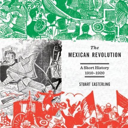 The Mexican Revolution: A Short Introduction