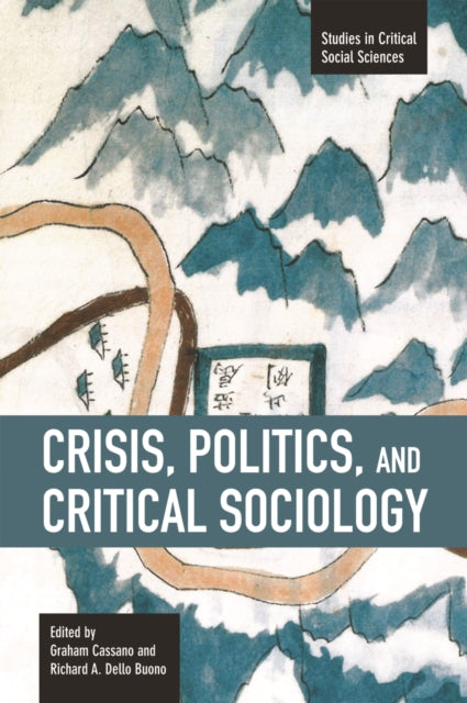 Crisis, Politics And Critical Sociology: Studies in Critical Social Sciences, Volume 17