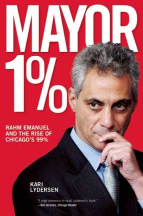 Mayor 1%: Rahm Emanuel and the War Against