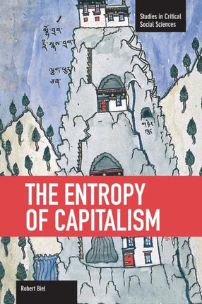 The Entropy Of Capitalism: Studies in Critical
