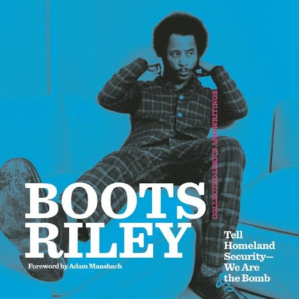 Boots Riley: Tell Homeland Security - We Are The Bomb: Collected Lyrics and Writings