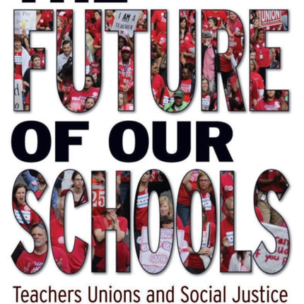 The Future Of Our Schools: Teachers Unions and