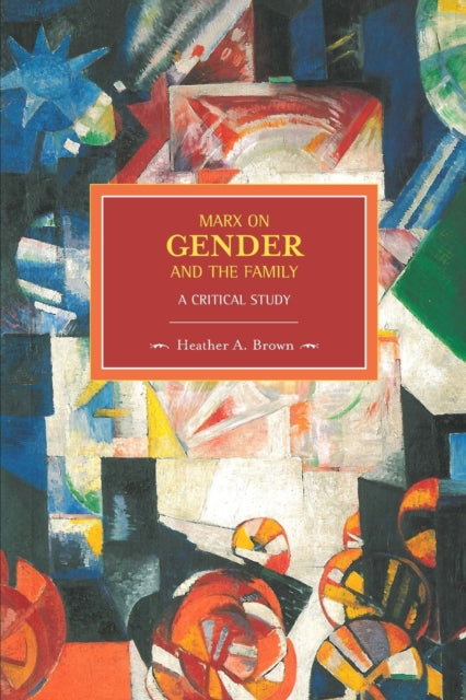 Marx On Gender And The Family: A Critical Study: