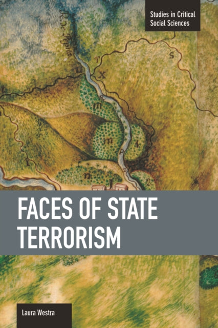 Faces Of State Terrorism: Studies in Critical Social Sciences, Volume 42