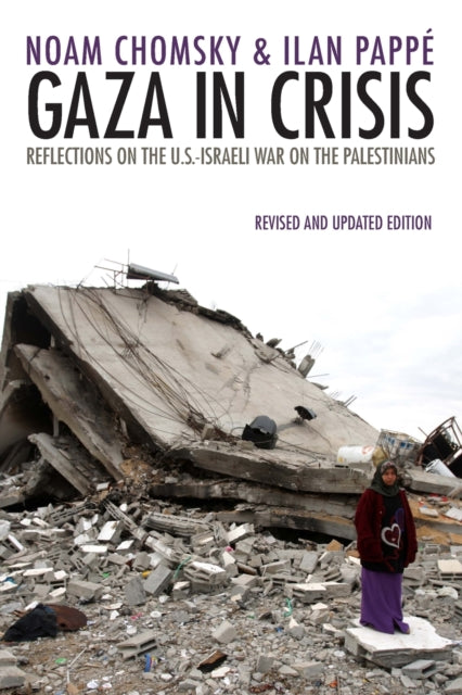 Gaza in Crisis: Reflections on the US-Israeli War Against the Palestinians