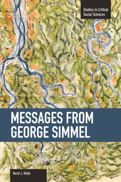 Messages From Georg Simmel: Studies in Critical Social Sciences, Volume 49