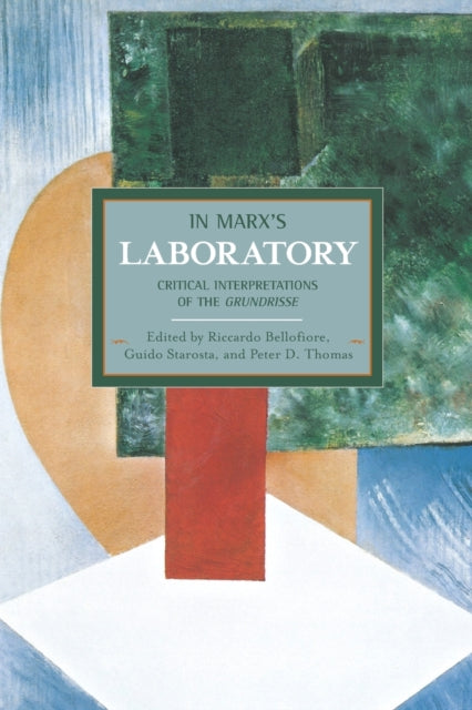 In Marx's Laboratory: Critical Interpretations Of
