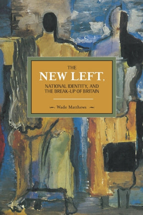 The New Left, National Identity, And The Break-up