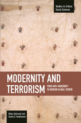 Modernity And Terrorism: From Anti-modernity To Modern Global Terror: Studies in Critical Social Sciences, Volume 52