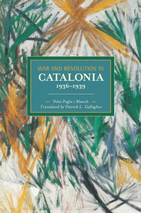 War And Revolution In Catalonia, 1936-1939:
