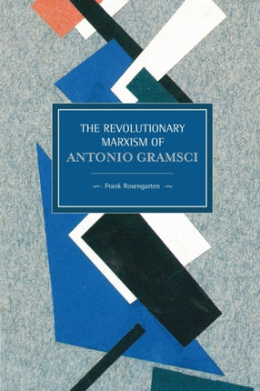 Revolutionary Marxism Of Antonio Gramsci: