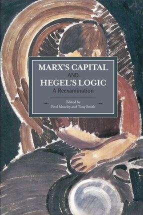 Marx's Capital And Hegel's Logic: A