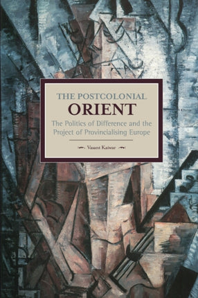 Postcolonial Orient, The: The Politics Of