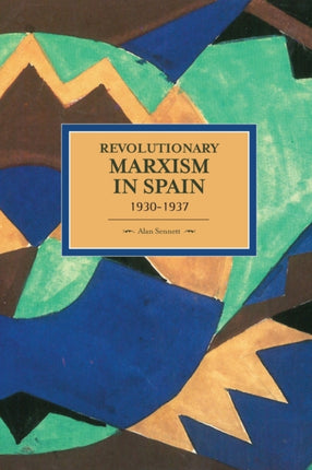 Revolutionary Marxism In Spain 1930-1937: