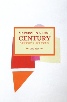 Marxism In A Lost Century: A Biography Of Paul