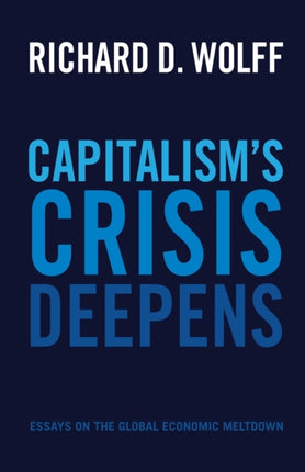 Capitalism's Crisis Deepens: Essays on the Global