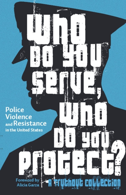 Who Do You Serve, Who Do You Protect?: Police