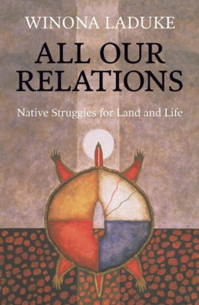 All Our Relations: Native Struggles for Land and