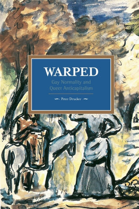 Warped: Gay Normality And Queer Anti-capitalism: