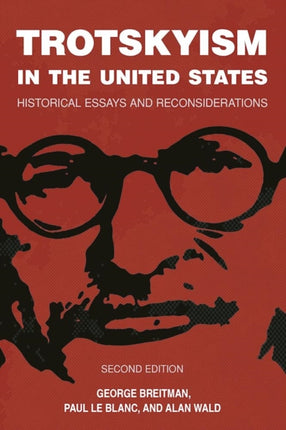 Trotskyism In The United States: Historical Essays and Reconsiderations