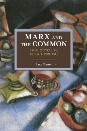 Marx And The Commons: From Capital To The Late