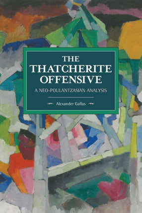 The Thatcherite Offensive: A Neo-poulantzasian