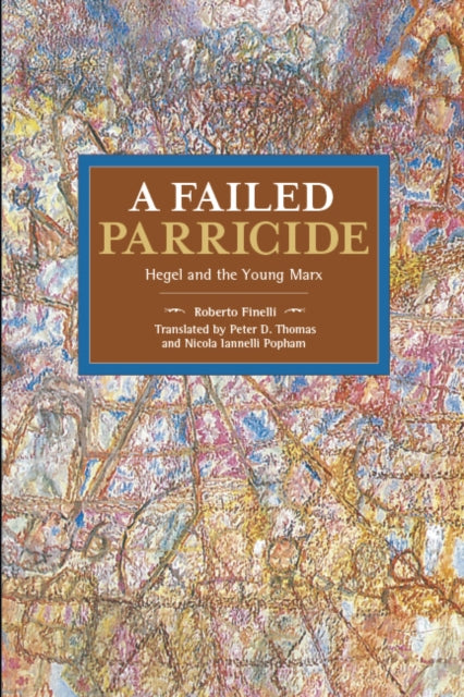 A Failed Parricide: Hegel and the Young Marx