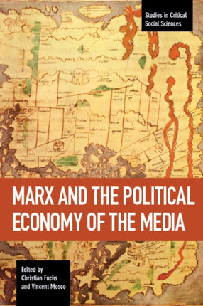 Marx And The Political Economy Of The Media: Studies in Critical Social Science Volume 79