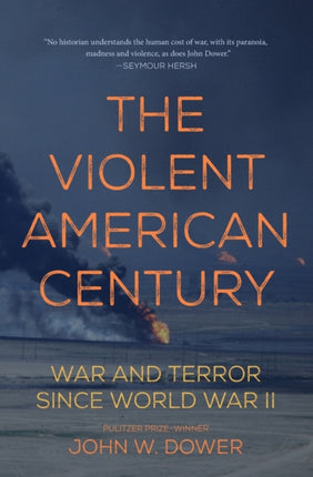 The Violent American Century: War And Terror Since World War II