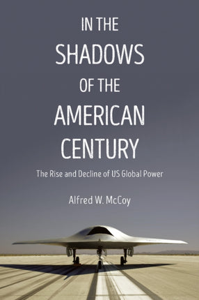 In The Shadows Of The American Century The Rise