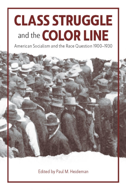 Class Struggle And The Color Line: American Socialism and the Race Question, 1900-1930