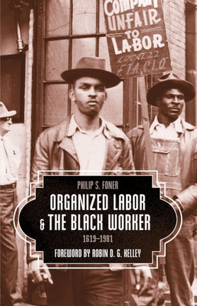 Organized Labor And The Black Worker: 1619-1981
