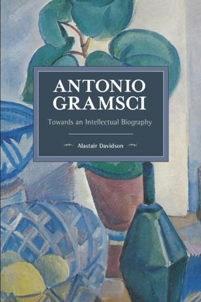 Antonio Gramsci: Towards an Intellectual
