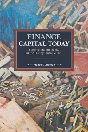 Finance Capital Today: Corporations and Banks in