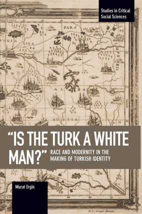 'is The Turk A White Man?': Race and Modernity in