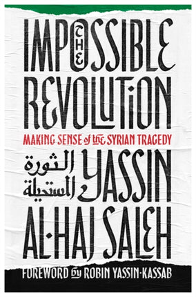 Impossible Revolution: Making Sense of the Syrian