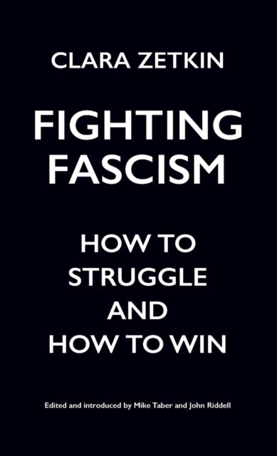 Fighting Fascism: How to Struggle and How to Win