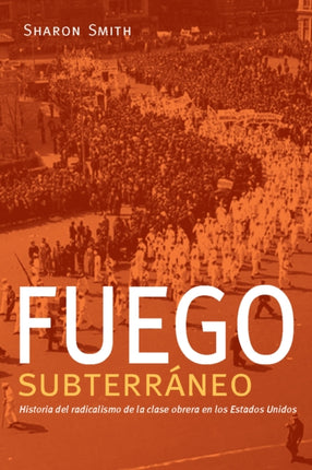 Fuego subterráneo: Historia del radicalismo de la