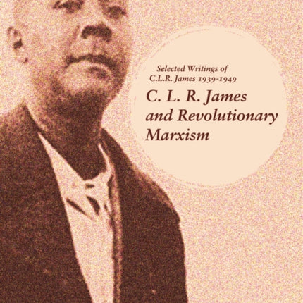 C.l.r. James And Revolutionary Marxism: Selected
