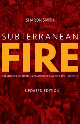 Subterranean Fire: A History of Working-Class