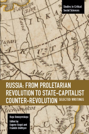 Russia: From Proletarian Revolution To State-capitalist Counter-revolution: Selected Writings