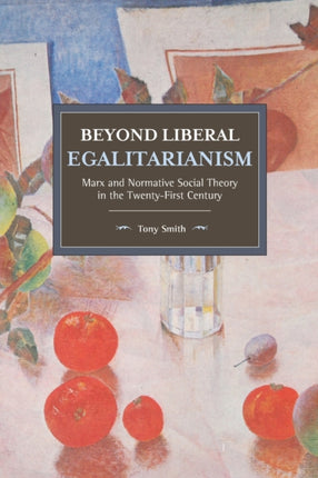 Beyond Liberal Egalitarianism: Marx and Normative