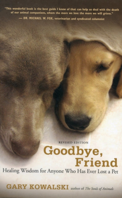 Goodbye, Friend: Healing Wisdom for Anyone Who Has Ever Lost a Pet