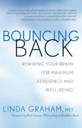 Bouncing Back: Rewiring Your Brain for Maximum Resilience and Well-Being