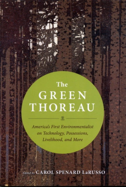 The Green Thoreau: America's First Environmentalist on Technology, Conservation, Livelihood, and More