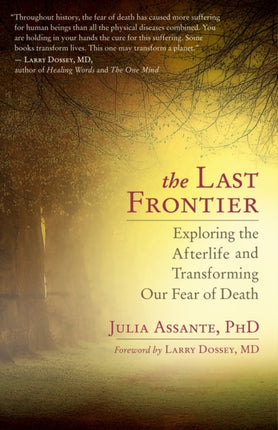 The Last Frontier: Exploring the Afterlife and Transforming Our Fear of Death