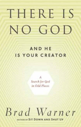 There is No God and He is Always with You: A Search for God in Odd Places