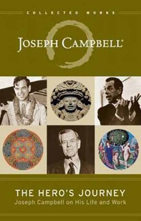 The Hero's Journey: Joseph Campbell on His Life and Work