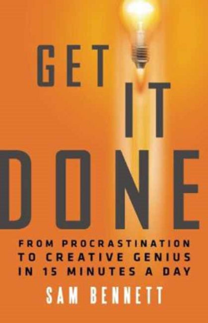 Get it Done: From Procrastination to Creative Genius in 15 Minutes a Day