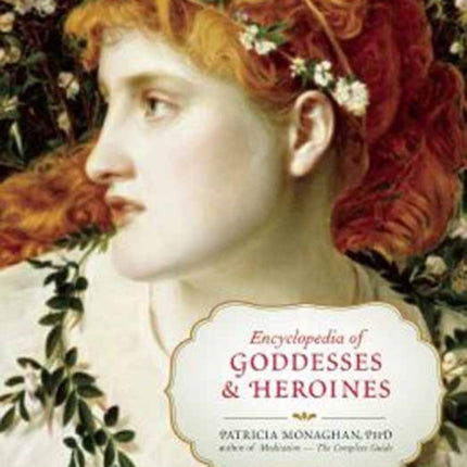 Encyclopedia of Goddesses and Heroines